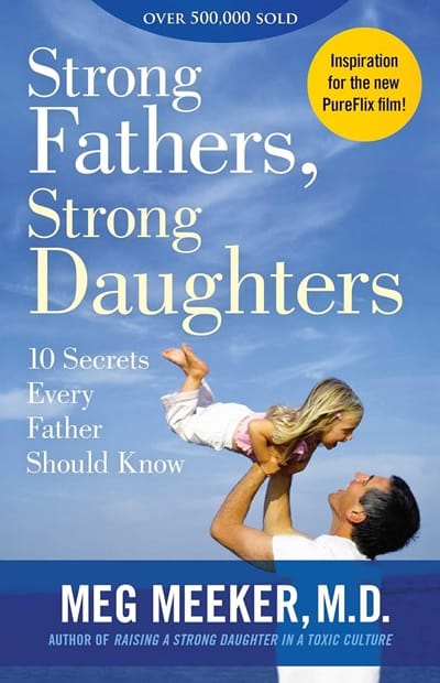 Strong Fathers, Strong Daughters: 10 Secrets Every Father Should Know 1 Strong Fathers, Strong Daughters